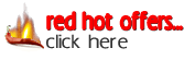click here to see all our RED HOT Offers!!
